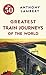 The 50 Greatest Train Journ...