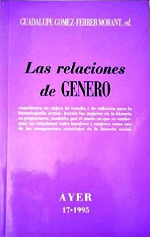 Las relaciones de género (Revista Ayer #17)
