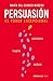 Persuasión: El poder excepcional (Spanish Edition)