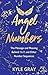 Angel Numbers: The Message and Meaning Behind 11:11 and Other Number Sequences