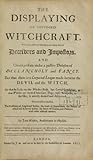 The Displaying of Supposed Witchcraft by John      Webster