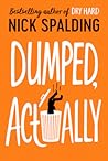 Dumped, Actually by Nick Spalding