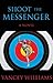 Shoot The Messenger: A Novel