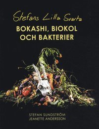 Stefans lilla svarta : bokashi, biokol & bakterier (Hardcover)