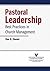 Pastoral Leadership by Dan R. Ebener