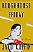 Roughhouse Friday by Jaed Coffin Roughhouse Friday by Jaed Coffin