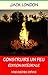Construire un feu - Annoté (enrichi d'une biographie complète): Edition Intégrale (French Edition)