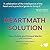 The HeartMath Solution: The Institute of HeartMath's Revolutionary Program for Engaging the Power of the Heart's Intelligence