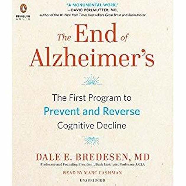 The End of Alzheimer's: The First Program to Prevent and Reverse Cognitive Decline