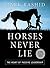 Horses Never Lie by Mark Rashid