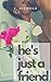 He's Just a Friend