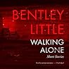 Walking Alone by Bentley Little