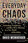 Everyday Chaos: Technology, Complexity, and How We’re Thriving in a New World of Possibility