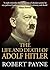 The Life and Death of Adolf Hitler by Robert Payne