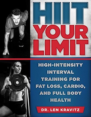 HIIT Your Limit: High-Intensity Interval Training for Fat Loss, Cardio, and Full Body Health (Kindle Edition)
