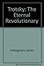 Trotsky : The Eternal Revolutionary