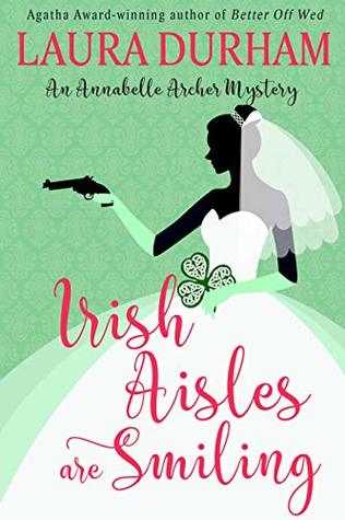 Irish Aisles are Smiling (Annabelle Archer #11)