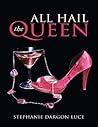 All Hail the Queen by Stephanie Dargon Luce