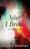 After I Broke (The Don't Series, #2) After I Broke (The Don't Series, #2)