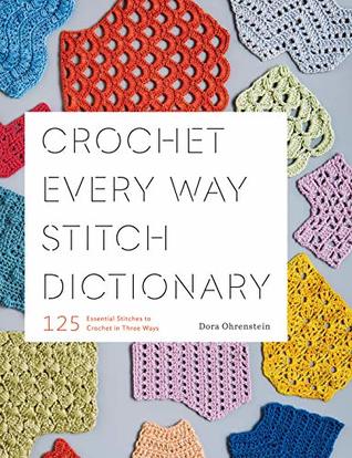 Crochet Every Way Stitch Dictionary: 125 Essential Stitches to Crochet in Three Ways (Kindle Edition)