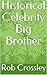 Historical Celebrity Big Br...