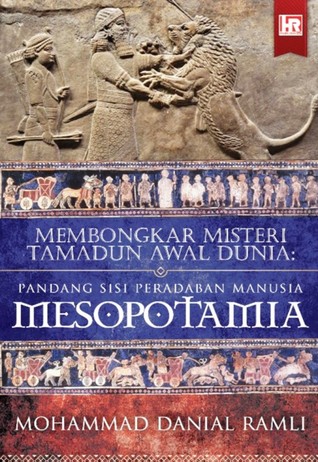 Membongkar Misteri Tamadun Awal Dunia: Pandang Sisi Peradaban Manusia - Mesopotamia
