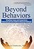Beyond Behaviors: Using Brain Science and Compassion to Understand and Solve Children's Behavioral Challenges