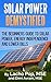 Solar Power Demystified: The Beginners Guide To Solar Power, Energy Independence And Lower Bills