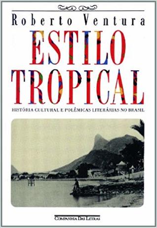 Estilo Tropical: história cultural e polêmicas literárias no Brasil (Paperback)