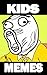 Memes: Kids Memes (Cool Memes for Cool Kids)