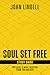Soul Set Free Study Guide: Why Grace is More Liberating than You Believe