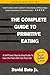 The Complete Guide to Primitive Eating: A Self-Paced, Step by Step Guide to Ease Into a Paleo Lifestyle