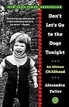Don't Let's Go to the Dogs Tonight by Alexandra Fuller
