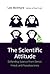 The Scientific Attitude: Defending Science from Denial, Fraud, and Pseudoscience