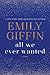 All We Ever Wanted by Emily Giffin