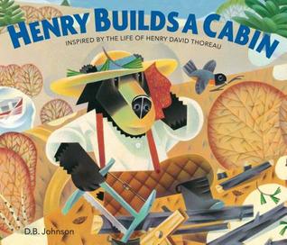 Henry Builds a Cabin: A Beautifully Illustrated Meditation on Home Inspired by the Life of Naturlist Henry David Thoreau (A Henry Book)