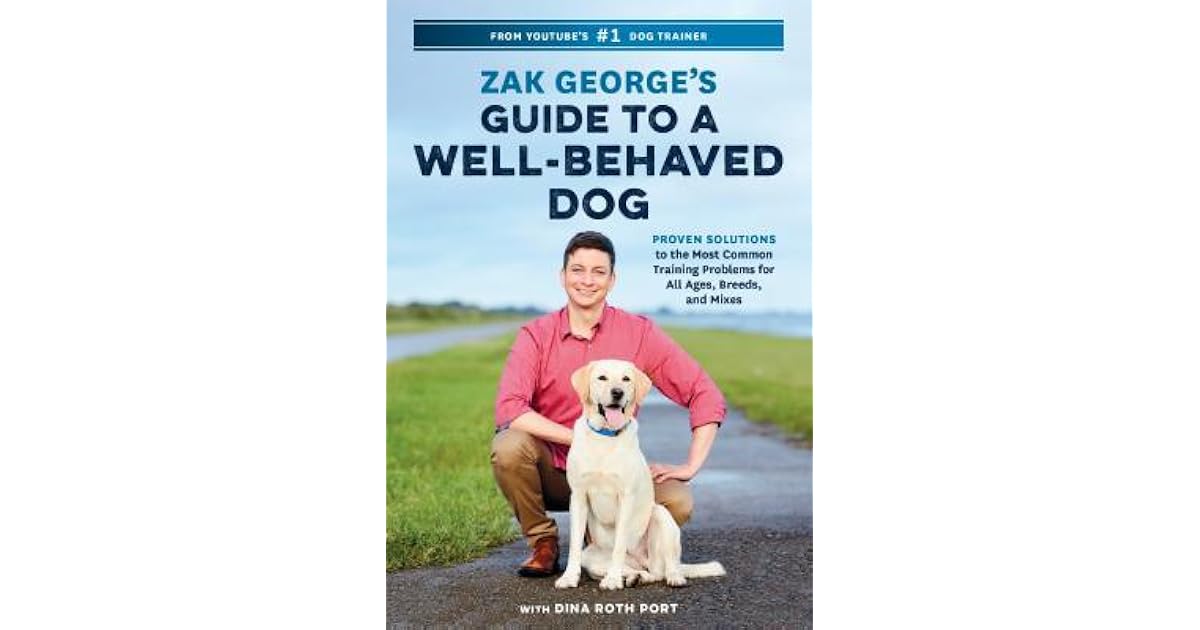 Zak Guide to a WellBehaved Dog Proven Solutions to the Most