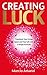 Creating Luck: Transform Your Living Space and Your Life with a Simple Formula