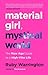 Material Girl, Mystical World: The Now Age Guide to a High-Vibe Life – A Spirituality and Wellness Memoir for Modern Women Seeking Enlightenment
