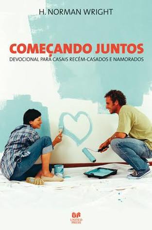 Começando Juntos - Uma Devocional para casais recém-casados e namorados