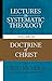 Lectures in Systematic Theology by Greg Nichols