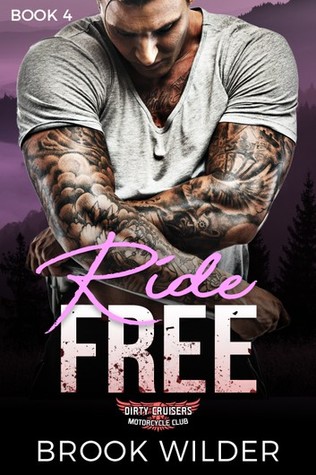 Ride Free (Dirty Cruisers MC, #4)