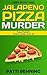 Jalapeno Pizza Murder (Papa Pacelli's Pizzeria #30)