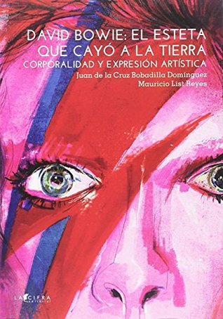 David Bowie: el esteta que cayó a la tierra. (Spanish Edition)