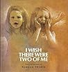 I Wish There Were Two of Me I Wish There Were Two of Me