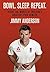Bowl. Sleep. Repeat. by Jimmy Anderson