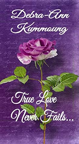 True Love Never Fails... (True Love, #1)
