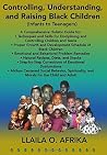 Controlling, Understanding, and Raising Black Children: Infants to Teenagers