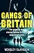 Gangs of Britain - The Gripping True Stories Behind Britain's Organised Crime: The Faces Who Run British Organised Crime