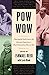 Pow-Wow: Charting the Fault Lines in the American Experience - Short Fiction from Then to Now